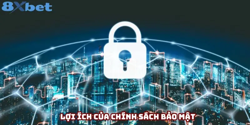 Lợi ích của chính sách bảo mật