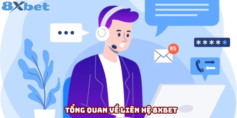 Tổng quan về liên hệ 8xbet