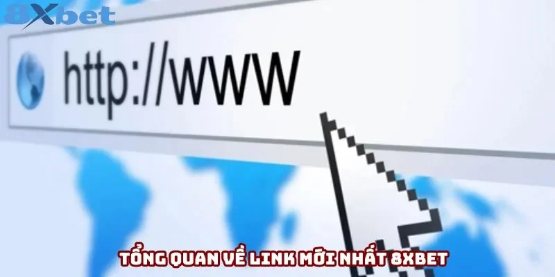 Tổng quan về link mới nhất 8xbet