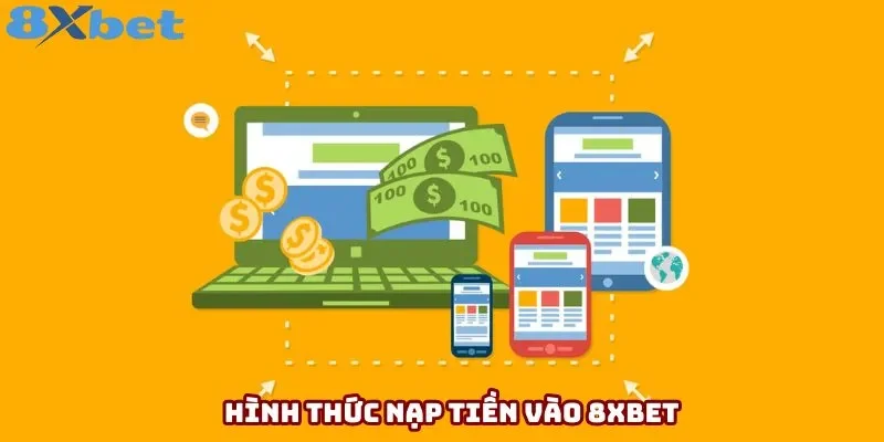 Hình thức nạp tiền vào 8xbet